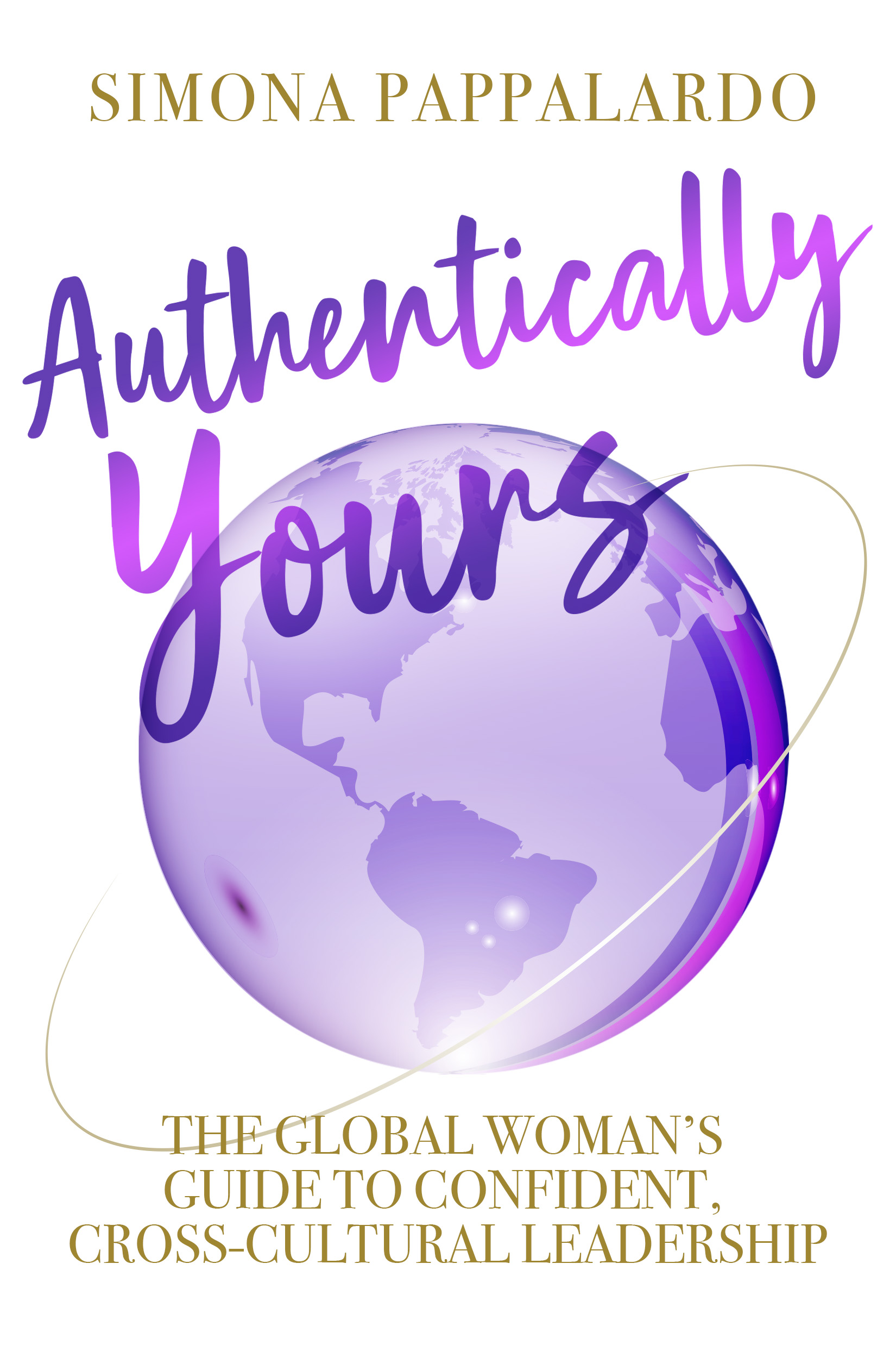 Authentically Yours The Global Woman’s Guide to Confident, Cross ...